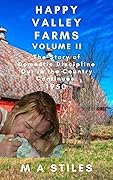 HAPPY VALLEY FARMS - VOLUME II: The Story of Domestic Discipline Out In The Country Continues 1950