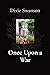 Once Upon a War: Women in War