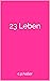23 Leben (German Edition)