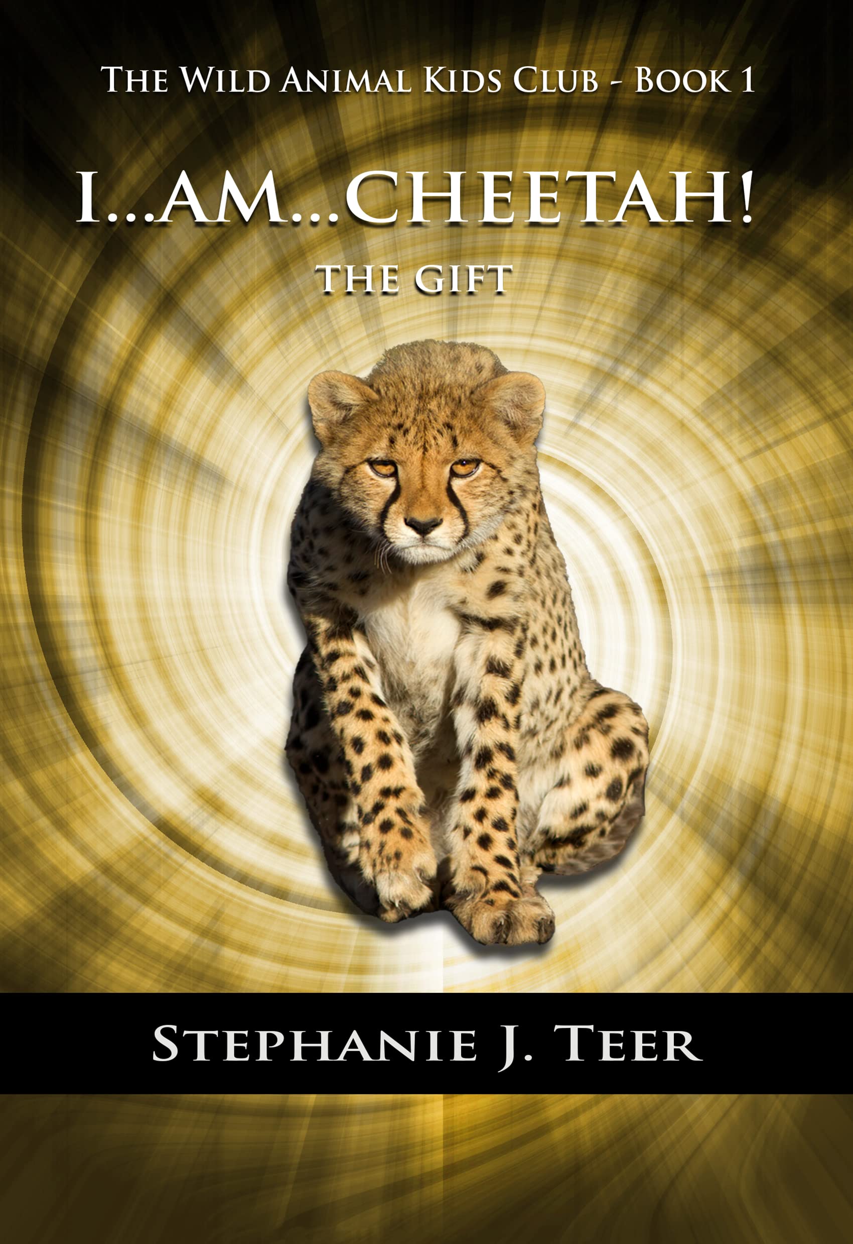 I... Am... Cheetah!: The Gift (The Wild Animal Kids Club, #1)