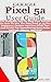Google Pixel 5a User Guide: The Complete By Step User Manual On How To Use The New Pixel 5a 5g For Beginners, Seniors And Pros With Tips And Tricks For ... Data From Android, iPhone, And iPad