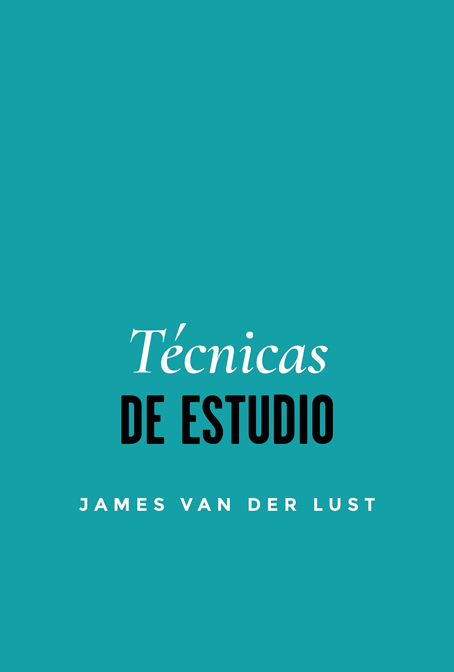 TÉCNICAS DE ESTUDIO: Más de 40 técnicas y métodos para APROBAR todos tus exámenes (Spanish Edition)