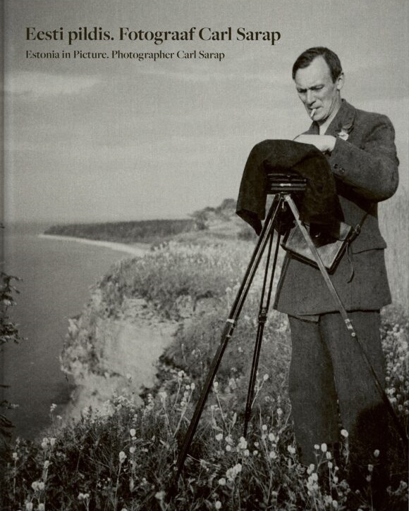 Eesti pildis. Fotograaf Carl Sarap (1893-1942) / Estonia in picture. Photographer Carl Sarap (1893-1942)