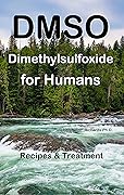 DMSO Dimethylsulfoxide for Humans: Recipes & Treatment