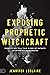 Exposing Prophetic Witchcraft: Identifying Telltale Signs of Satan's Counterfeit Messengers
