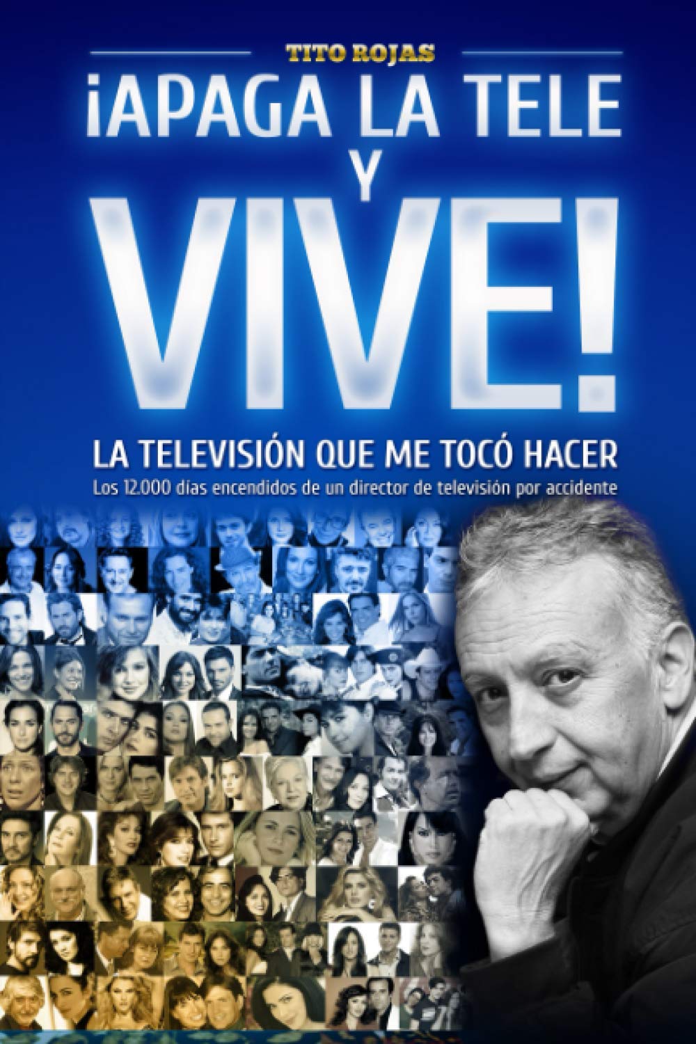 ¡APAGA LA TELE Y VIVE!: – LA TELEVISIÓN QUE ME TOCÓ HACER – (Spanish Edition)