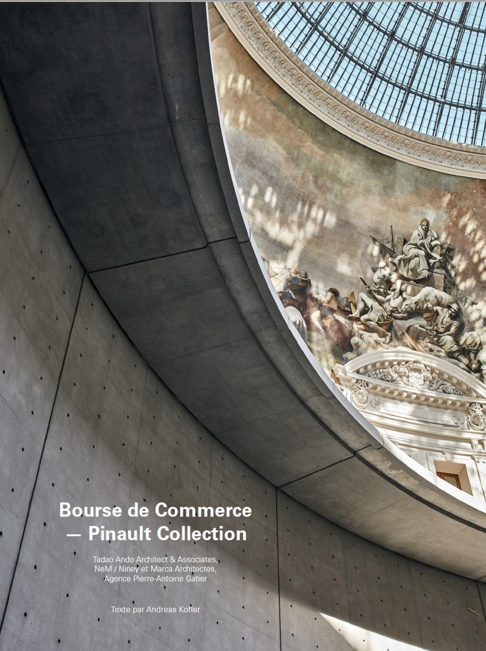 Bourse du Commerce - Pinault Collection: Tadao Ando Architect and Associates, NeM / Niney et Marca Architectes, Agence Pierre-Antoine Gatier (Paperback)