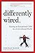 Differently Wired: Raising an Exceptional Child in a Conventional World