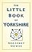 The Little Book of Yorkshire