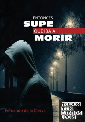 Entonces supe que iba a morir
