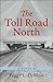 The Toll Road North by Peggy L. DeBlois