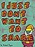 I Just Don't Want to Share