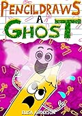 Pencil Draws A Ghost: A Fun-Filled Early Reader Story Book (The Drawing Pencil 11)