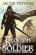 Requiem for a Soldier (The Last Eternal, #2) 