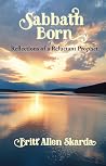 Sabbath Born: Reflections of a Reluctant Prophet Sabbath Born: Reflections of a Reluctant Prophet