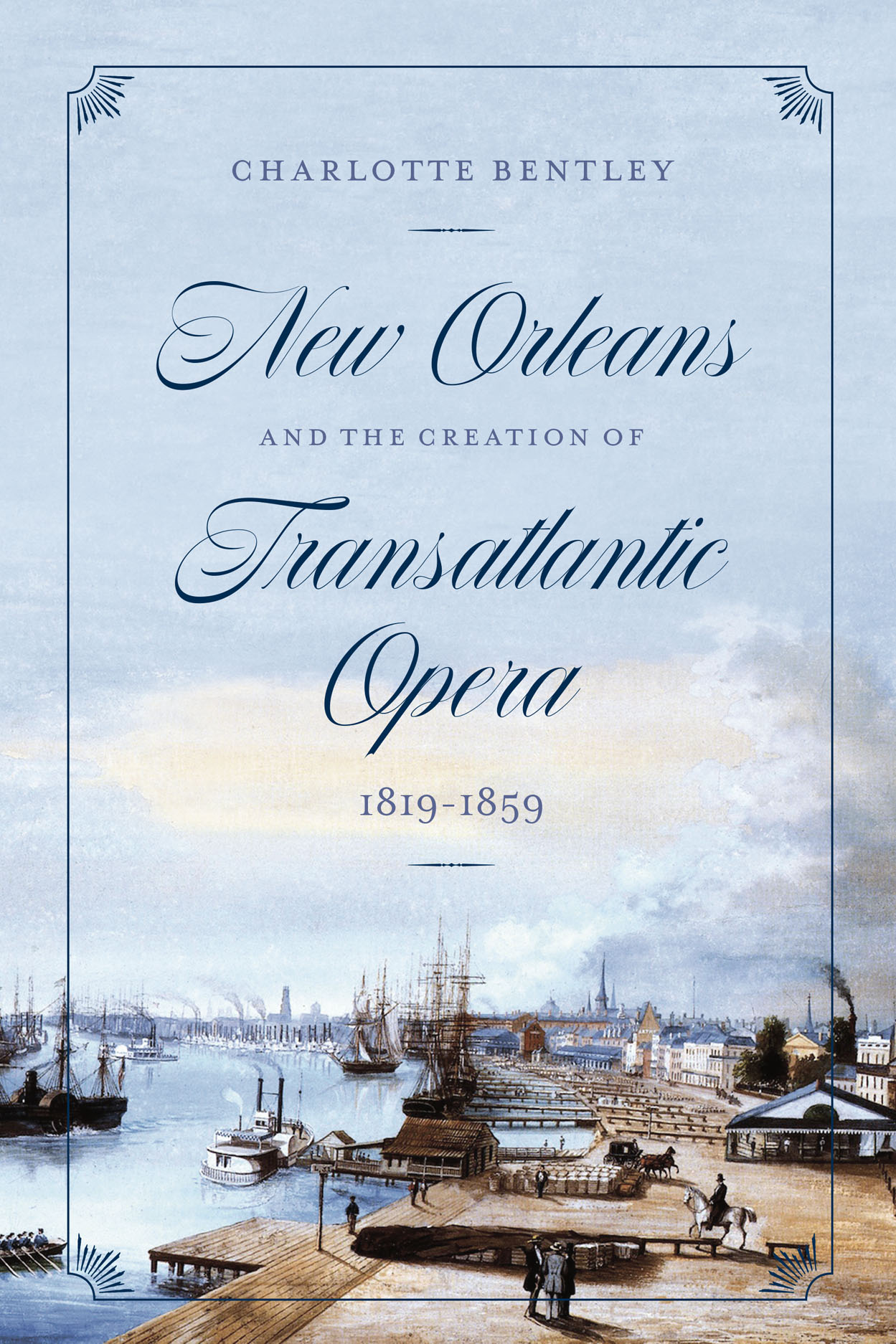 New Orleans and the Creation of Transatlantic Opera, 1819–1859 (Opera Lab: Explorations in History, Technology, and Performance)