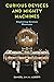 Curious Devices and Mighty Machines by Samuel J.M.M. Alberti