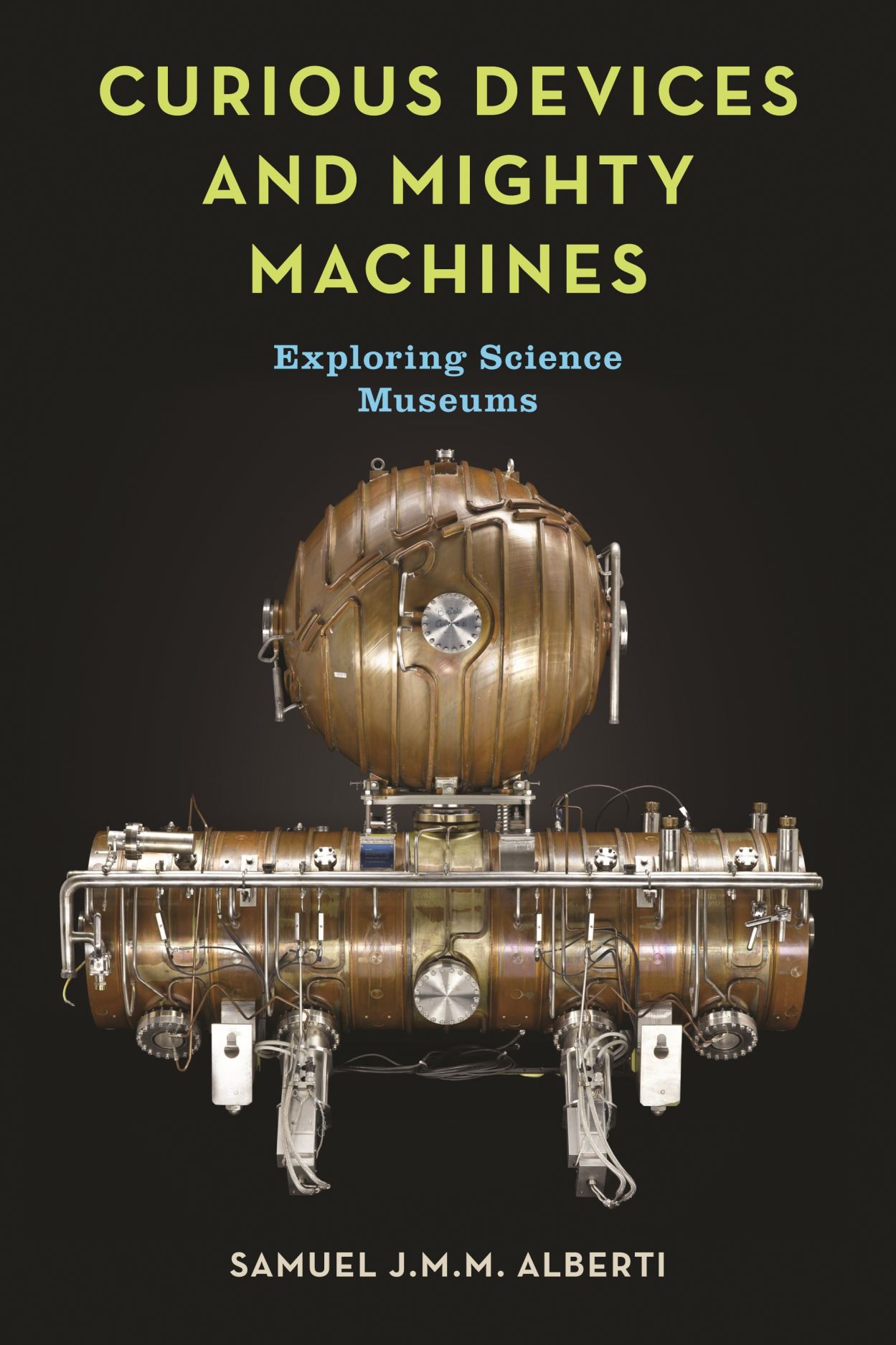 Curious Devices and Mighty Machines: Exploring Science Museums (Hardcover)