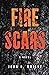 Fire Scars: A Novel
