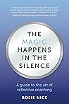 Book cover for The Magic Happens in the Silence: A guide to the art of reflective coaching