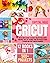 Cricut: 12 Books in 1 - The Ultimate Guide to Quickly Master Your Cricut Machine. Give Life to More than 500 Projects Ideas to Draw and Start your DIY Business