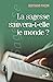 La sagesse sauvera-t-elle le monde? by Bertrand Pincon