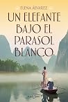 Un elefante bajo el parasol blanco by Elena Álvarez Un elefante bajo el parasol blanco by Elena Álvarez