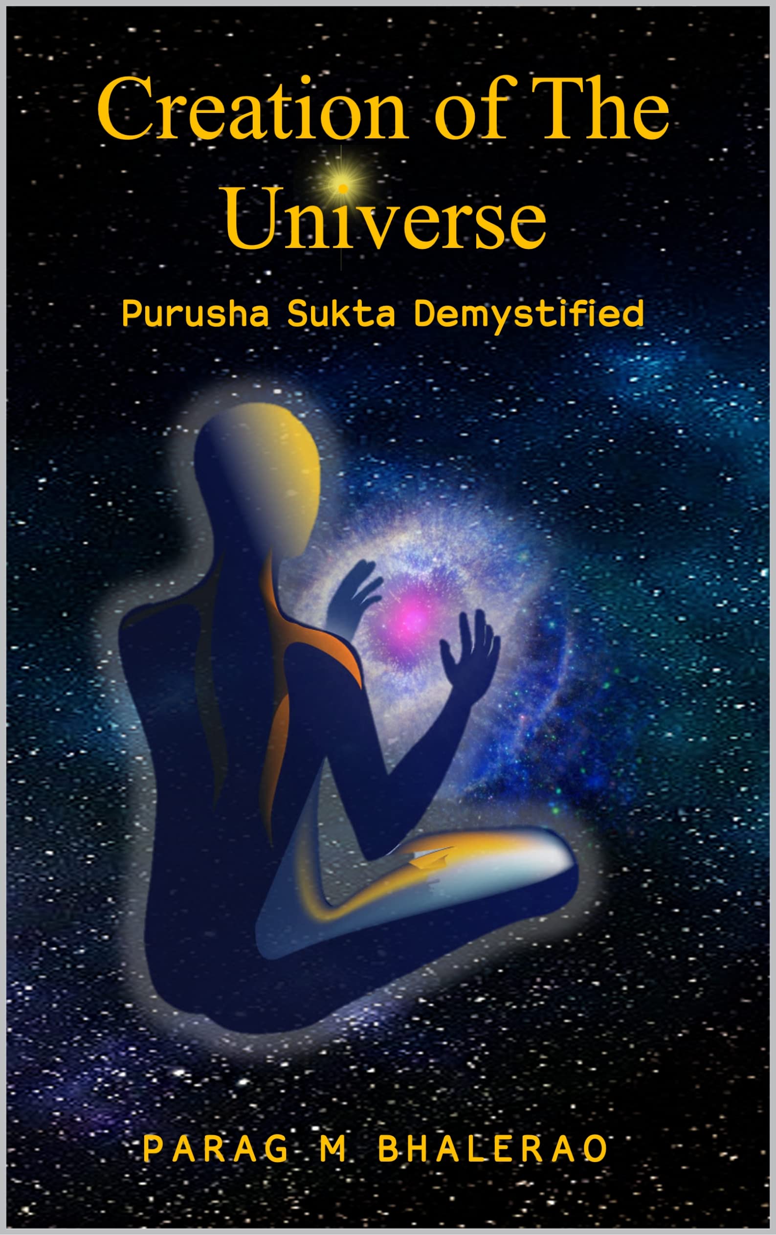Creation of the Universe: Purusha Sukta Demystified (Kindle Edition)