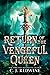 Return of the Vengeful Quee...