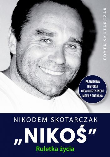 Nikodem Skotarczak „NIKOŚ”. Ruletka życia