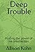 Deep Trouble: Finding the power of his resurrection (The Baker Family Saga)