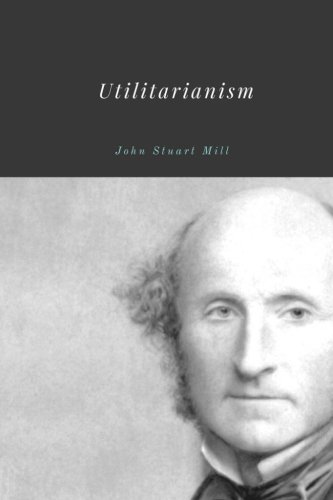 Utilitarianism by John Stuart Mill