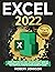 Excel: Learn From Scratch with the Most Update Guide on Microsoft Excel Plus Step by Step Tutorial, Features and Formulas. 7 Minutes Crash Course Included