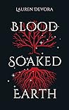 Blood Soaked Earth by Lauren Devora