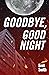 Goodbye, Good Night by Kent Smith