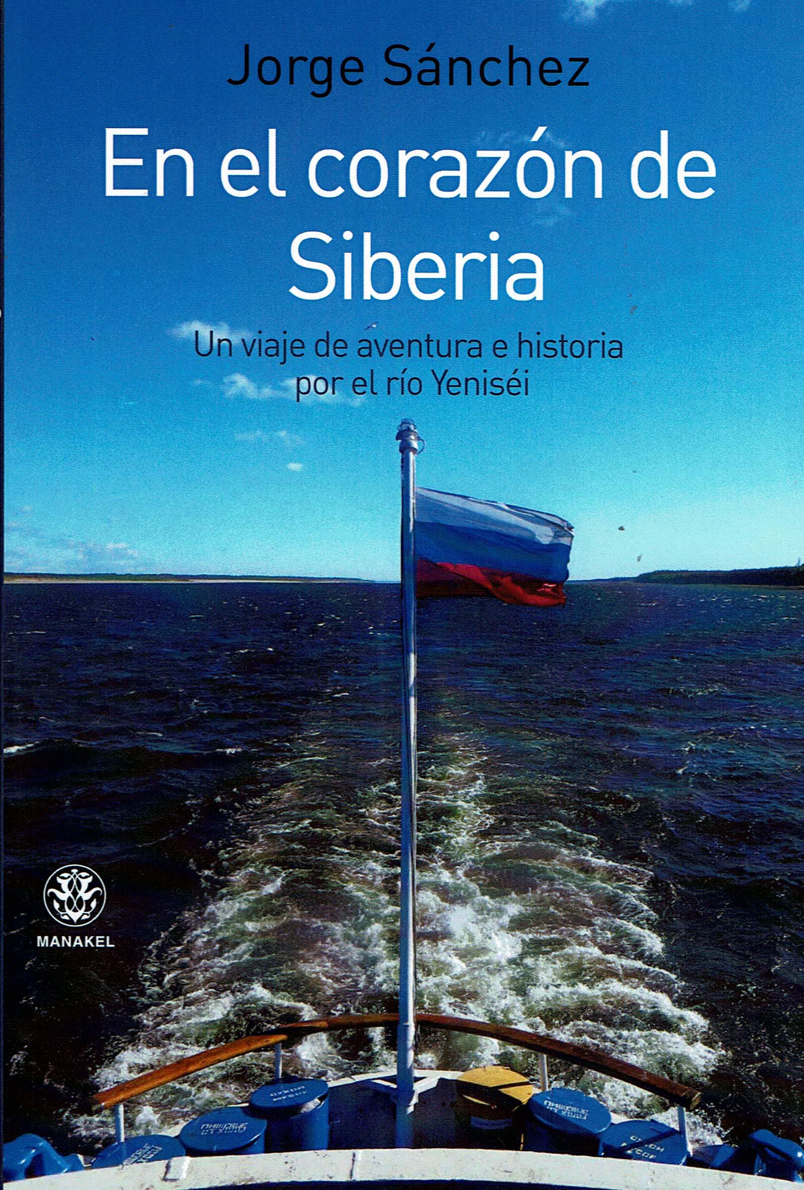 En el corazón de Siberia: Un viaje de aventura e historia por el río Yeniséi (Paperback)