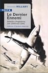 Le dernier ennemi - Bataille d'Angleterre, juin 1940-mai 1941 Le dernier ennemi - Bataille d'Angleterre, juin 1940-mai 1941