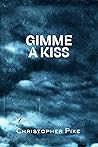 Gimme a Kiss by Christopher Pike