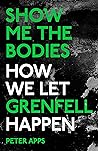 Book cover for Show Me the Bodies: How We Let Grenfell Happen