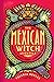 The Mexican Witch Lifestyle...