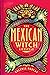 The Mexican Witch Lifestyle: Brujeria Spells, Tarot, and Crystal Magic