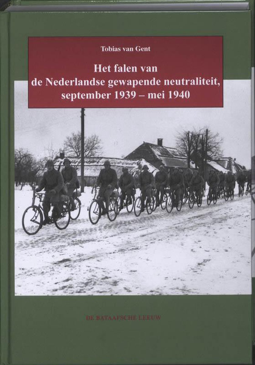 Het falen van de Nederlandse gewapende neutraliteit, september 1939-mei 1940
