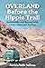 Overland Before the Hippie Trail by Patricia Noble Sullivan Overland Before the Hippie Trail by Patricia Noble Sullivan