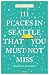 111 Places in Seattle That You Must Not Miss by Harriet Baskas