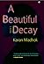 A Beautiful Decay: A Novel