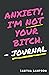 Anxiety, I'm Not Your Bitch Journal by Tabitha Sampson