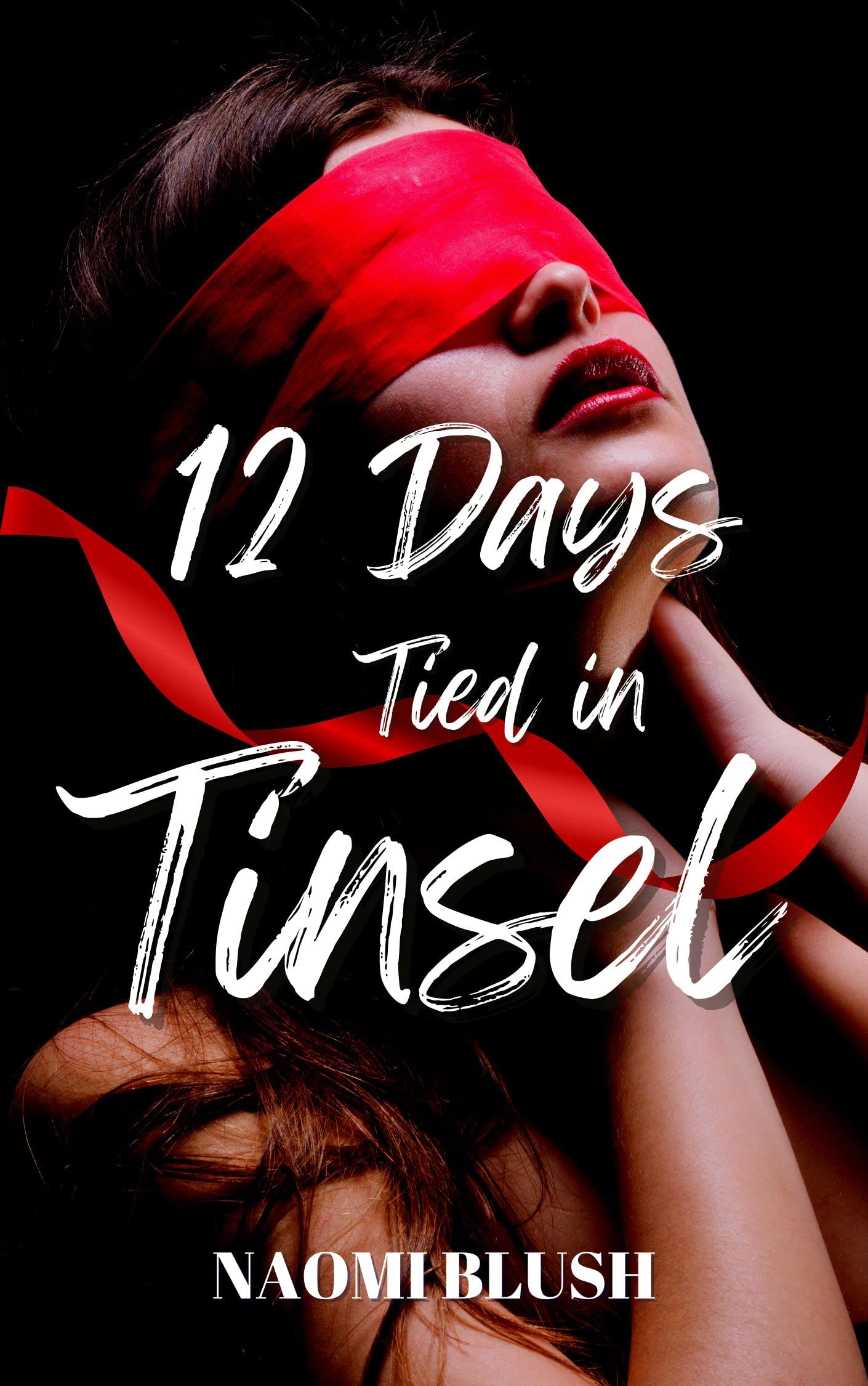 12 Days Tied in Tinsel : A BDSM Blackmail Dark Romance (12 Days of...)