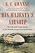 His Majesty's Airship The Life and Tragic Death of the World's Largest Flying Machine by S. C. Gwynne