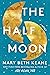 The Half Moon by Mary Beth Keane