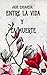 ENTRE LA VIDA Y LA MUERTE by Jade Escajeda